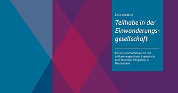 Integrationsbericht zur Lage von Integration und Teilhabe